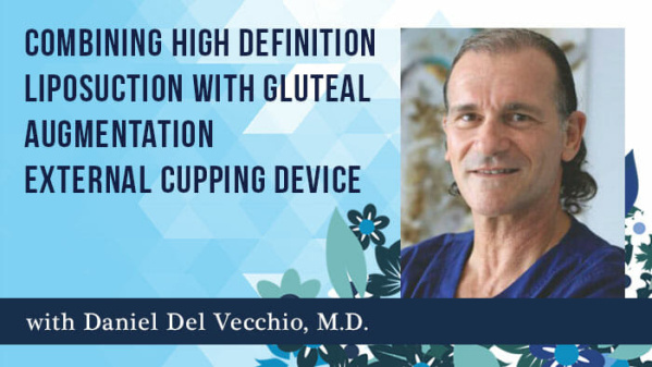 Combining High Definition Liposuction with Gluteal Augmentation